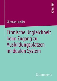 Ethnische Ungleichheit beim Zugang zu Ausbildungsplätzen im dualen System - Christian Hunkler - E-Book