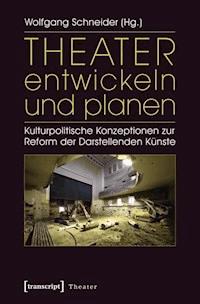 Theater entwickeln und planen -  - E-Book