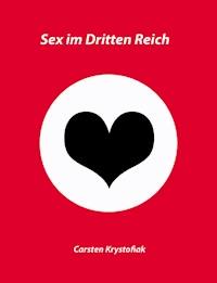 Sex im Dritten Reich - Carsten Krystofiak - E-Book