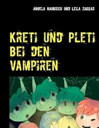 Kreti und Pleti bei den Vampiren - Angela Haubrich - E-Book