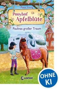 Ponyhof Apfelblüte (Band 14) - Paulinas großer Traum - Pippa Young - E-Book