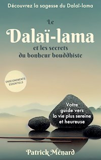 Le dalaï-lama et les secrets du bonheur bouddhiste - Patrick Ménard - E-Book