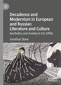 Decadence and Modernism in European and Russian Literature and Culture - Jonathan Stone - E-Book