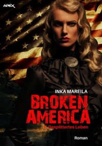BROKEN AMERICA II: GESPLITTERTES LEBEN - Inka Mareila - E-Book