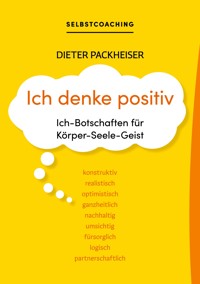 Ich denke positiv - Dieter Packheiser - E-Book