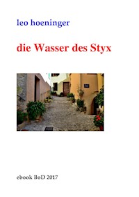 Die Wasser des Styx - Leo Hoeninger - E-Book