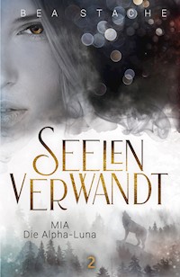 Seelenverwandt, Mia - Die Alpha-Luna - Bea Stache - E-Book