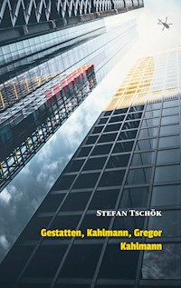 Gestatten, Kahlmann, Gregor Kahlmann - Stefan Tschök - E-Book