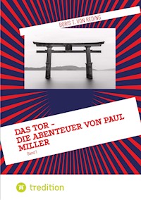 Das Tor - Die Abenteuer von Paul Miller - Boris T. von Reding - E-Book