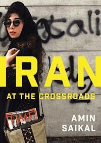 Iran at the Crossroads - Amin Saikal - E-Book