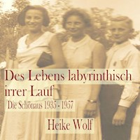 Des Lebens labyrinthisch irrer Lauf - Heike Wolf - Hörbuch