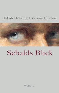 Sebalds Blick - Jakob Hessing - E-Book