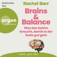 Brains & Balance - Was das Gehirn braucht, damit es der Seele gut geht (Ungekürzte Lesung) - Dr. Rachel Barr - Hörbuch