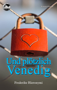 Und plötzlich Venedig - Frederike Hieronymi - E-Book