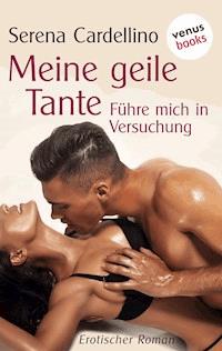 Meine geile Tante - Führe mich in Versuchung - Serena Cardellino - E-Book