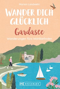Wander dich glücklich – Gardasee - Marion Landwehr - E-Book