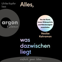 Alles, was dazwischenliegt - Von der Kunst, innere Widersprüche und Mehrdeutigkeit auszuhalten (Ungekürzte Lesung) - Nesibe Kahraman - Hörbuch