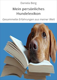 Mein persönliches Hundelexikon - Daniela Berg - E-Book
