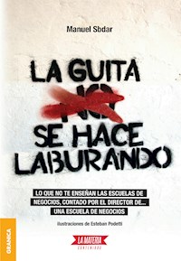 La Guita se hace laburando - Manuel Sbdar - E-Book