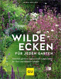 Wilde Ecken für jeden Garten - Nina Keller - E-Book