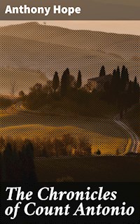 The Chronicles of Count Antonio - Anthony Hope - E-Book