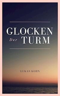 Der Glockenturm - Lukas Kohn - E-Book