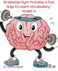 Brainwise Gym Puzzles: A Fun Way to Learn Vocabulary - Grade 4 - Dr. Jennifer Agard - E-Book