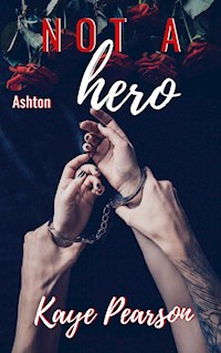 Not a hero - Ashton - Kaye Pearson - E-Book