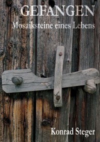 Gefangen. - Konrad Steger - E-Book