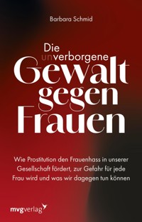 Die (un)verborgene Gewalt gegen Frauen - Barbara Schmid - E-Book
