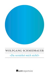 Du verstehst mich nicht! - Wolfgang Schmidbauer - E-Book