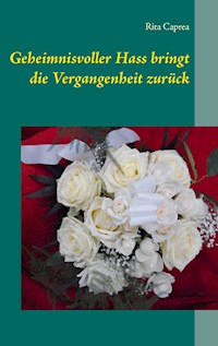 Geheimnisvoller Hass bringt die Vergangenheit zurück - Rita Caprea - E-Book