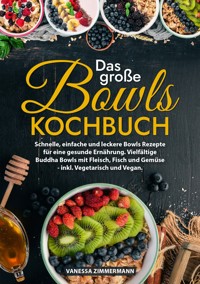 Das große Bowls Kochbuch - Vanessa Zimmermann - E-Book