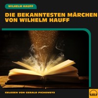 Die bekanntesten Märchen von Wilhelm Hauff - Wilhelm  Hauff - Hörbuch