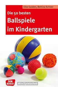 Die 50 besten Ballspiele im Kindergarten - eBook - Elke Gulden - E-Book