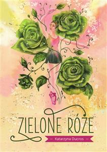 Zielone Róże - Katarzyna Ducros - E-Book