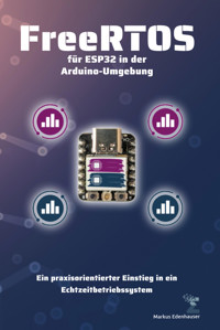 FreeRTOS für ESP32 in der Arduino-Umgebung - Markus Edenhauser - E-Book