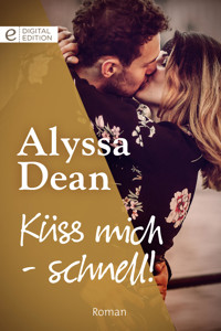 Küss mich - schnell! - Alyssa Dean - E-Book