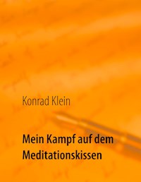 Mein Kampf auf dem Meditationskissen - Klein Konrad - E-Book