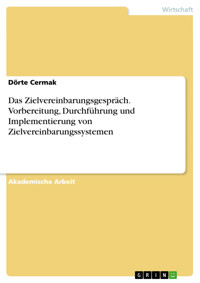 Das Zielvereinbarungsgespräch. Vorbereitung, Durchführung und Implementierung von Zielvereinbarungssystemen - Dörte Cermak - kostenlos E-Book