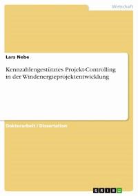 Kennzahlengestütztes Projekt-Controlling in der Windenergieprojektentwicklung - Lars Nebe - E-Book
