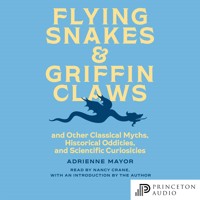 Flying Snakes and Griffin Claws - Adrienne Mayor - Hörbuch