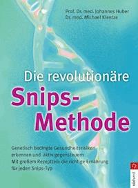 Die revolutionäre Snips-Methode - Johannes Huber - E-Book