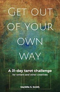 Get Out of Your Own Way - Mariëlle S. Smith - E-Book