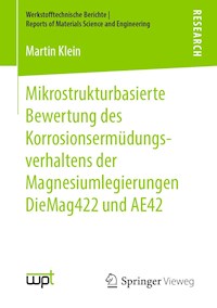 Mikrostrukturbasierte Bewertung des Korrosionsermüdungsverhaltens der Magnesiumlegierungen DieMag422 und AE42 - Martin Klein - E-Book