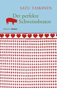 Der perfekte Schweinsbraten - Satu Taskinen - E-Book
