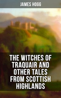 The Witches of Traquair and Other Tales from Scottish Highlands - James Hogg - E-Book