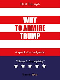 Why to admire Trump - Dahl Triumph - E-Book
