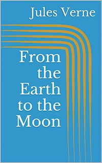 From the Earth to the Moon - Jules Verne. - E-Book