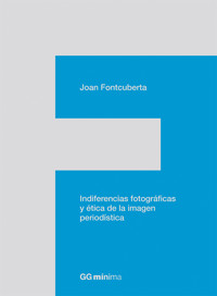Indiferencias fotográficas y ética de la imagen periodística - Joan Fontcuberta - E-Book
